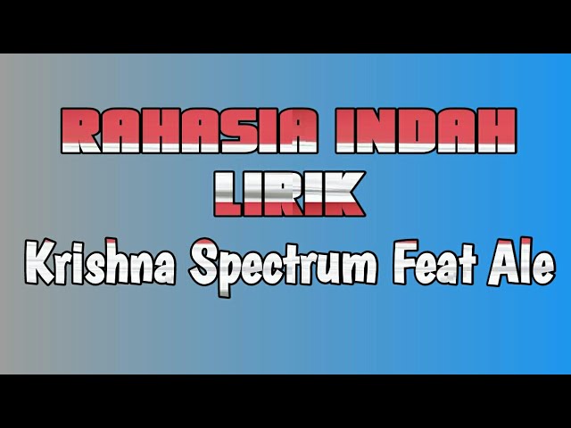 Rahasia Indah Lirik Krishna Spectrum Feat Ale class=