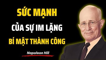 Sức Mạnh của Sự Im Lặng - Bí Mật Thành Công | Động Lực từ Napoleon Hill