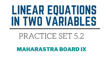 SSC Class 9 | Algebra | Linear Equations in Two Variables | Practice Set 5.2