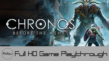 Chronos: Before the Ashes - Full Game Playthrough (No Commentary)