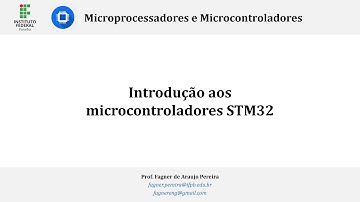 Microcontroladores STM32 - AULA 01 - Introdução aos microcontroladores STM32