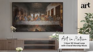 The Last Supper (3D) by Leonardo da Vinci | 1 Hour Loop | Choral Music ART IN MOTION TV SCREENSAVER