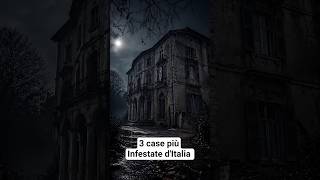 3 case piu infestate d 'Italia #shorts #misteri #fantasmi #italia #paranormale #veritanascoste