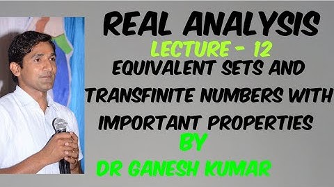 Lecture - 12- Equivalent Sets and transfinite numbers with important properties