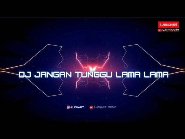 DJ JANGAN TUNGGU LAMA LAMA class=