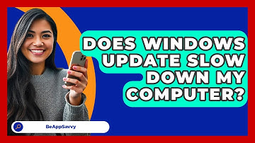 Does Windows Update Slow Down My Computer? - Be App Savvy