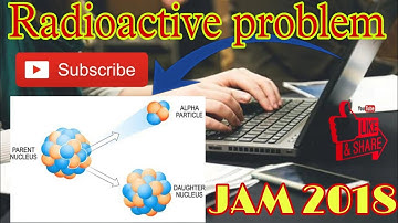 RADIOACTIVITY I GEOCHEMISTRY I IIT JAM GEOLOGY 2018 SOLUTION I JAM PREVIOUS YEARS SOLUTION I GEOLOGY