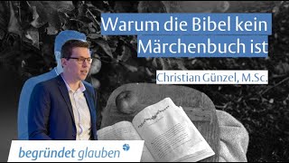 Warum die Bibel kein Märchenbuch ist   Christian Günzel | Begründet Glauben