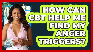 How Can CBT Help Me Find My Anger Triggers? - CBT Toolkit
