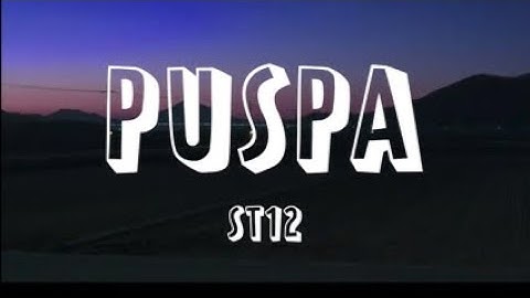 ST12 - PUSPA (LIRIK)