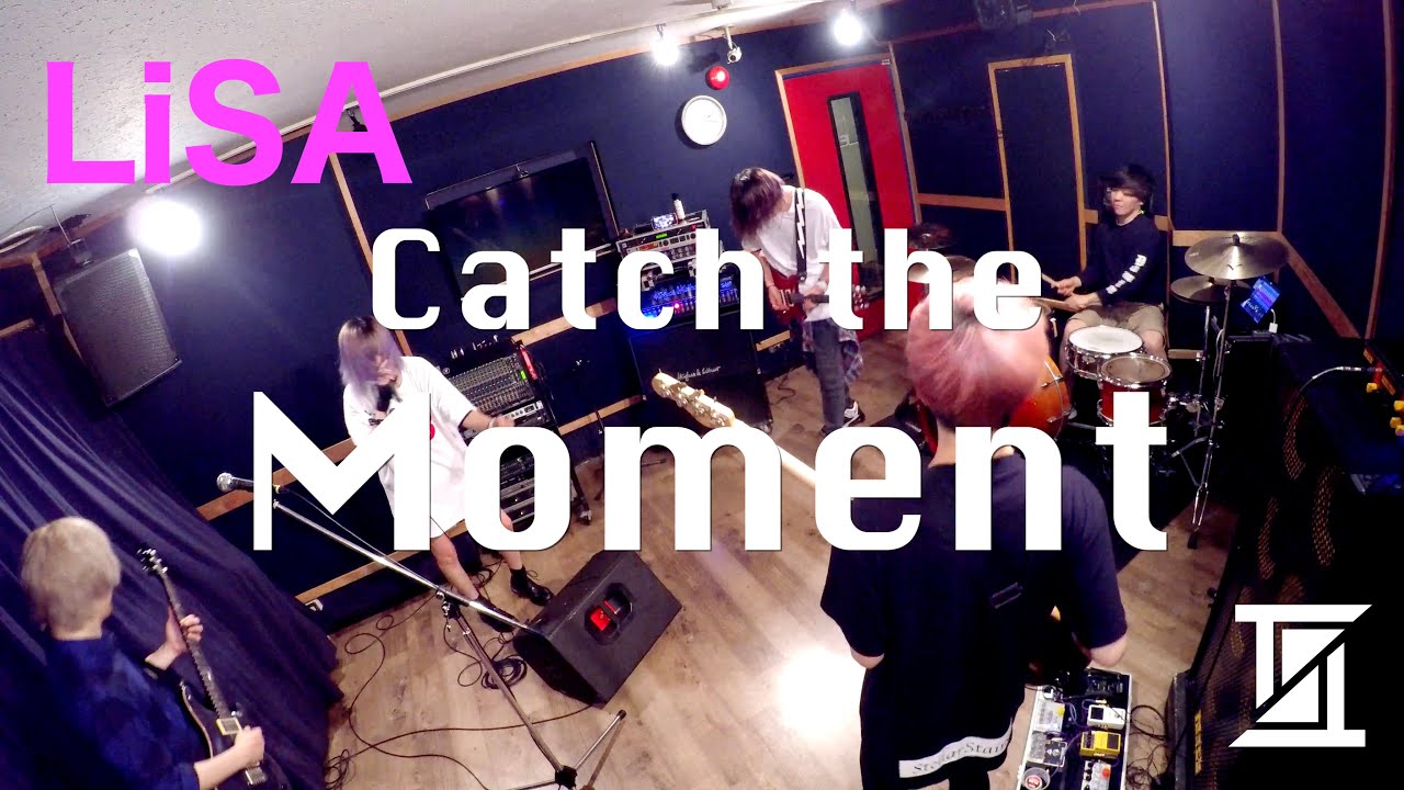 Lisa Catch The Moment Full Ver バンドカバー Youtube