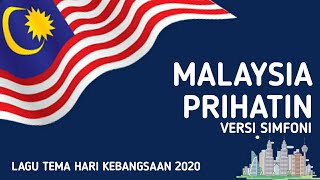 Malaysia Prihatin (Versi Simfoni) | Lagu Tema Hari Kebangsaan ke-63 (2020)