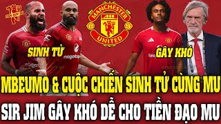 Tin MU Tối 8/12: MBEUMO & CUỘC CHIẾN SINH TỬ CÙNG MU; SIR JIM GÂY KHÓ DỄ CHO TIỀN ĐẠO MU