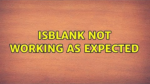 ISBLANK not working as expected