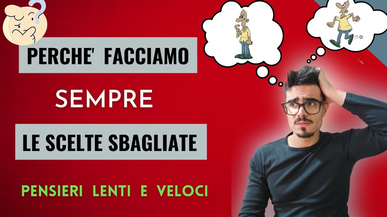 Pensieri LENTI e VELOCI - Perché SBAGLIAMO! (bias cognitivi Daniel