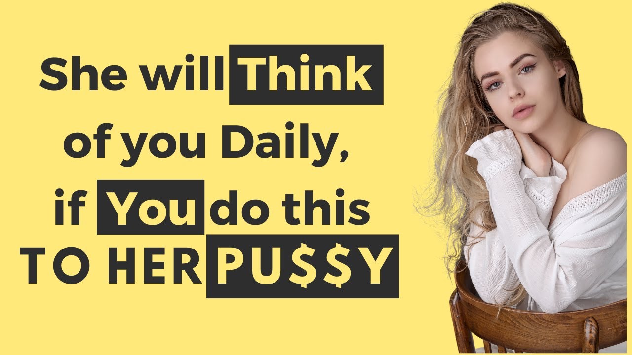 She will Think of you Daily, if you do this to her Pu$$y ...