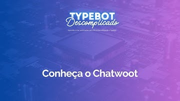 Conheça a Chatwoot um CRM bem interessante