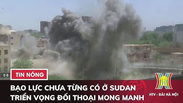 Bạo lực Chưa Từng Có ở Sudan: Triển vọng Đối thoại Mong manh