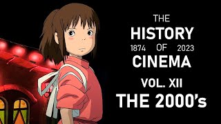 The History Of Cinema | Vol. XII: The 2000&#39;s (2000 - 2009)