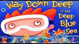 WAY DOWN DEEP IN THE DEEP BLUE SEA | Kids Books Read Aloud | Childrens books Read Aloud | Storytime