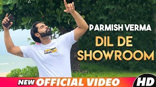 Video thumbnail of "Dil De Showroom (Full Video) | PARMISH VERMA | DESI CREW | New Punjabi Songs 2018"