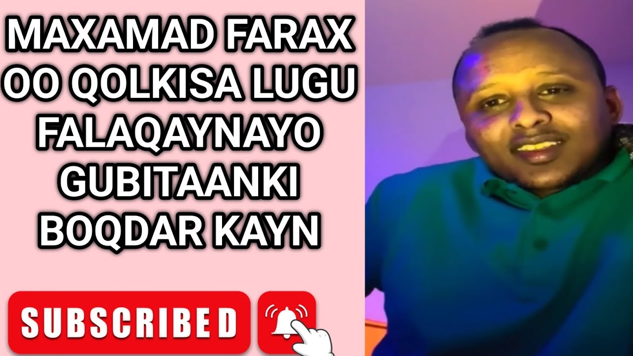 MAXAMAD FARAX OO QOLKISA LUGU FALAQAYNAYO GUBITAANKI BOQDAR KAYN - YouTube