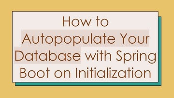 How to Autopopulate Your Database with Spring Boot on Initialization