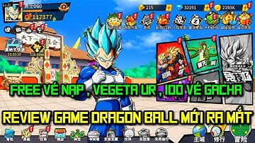 Bản Năng Vô Cực - Review Game Dragon Ball Mới China Nhận Ngay UR Vegeta & Free Vé Nạp Cho Nông Dân