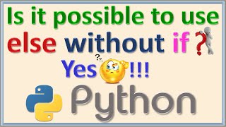 29 - How to use 'else' statement without 'if' condition in Python?