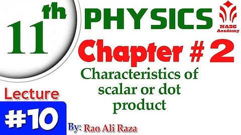 Characteristics of scalar or Dot product  | Chapter # 2 | Physics F.Sc 1st Year | Lec # 10