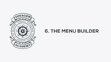 Voyager Academy Video 06 - The Menu Builder