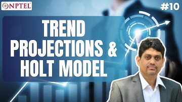 #10 Lecture 7 | Trend Projections & Holt Model | Jan 2024 Business Forecasting