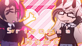 🌟☁️~Sriracha Meme ~☁️🌟 [Gacha Club]