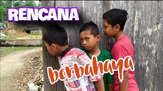 Rencana Berbahaya #Cerito Episode 6