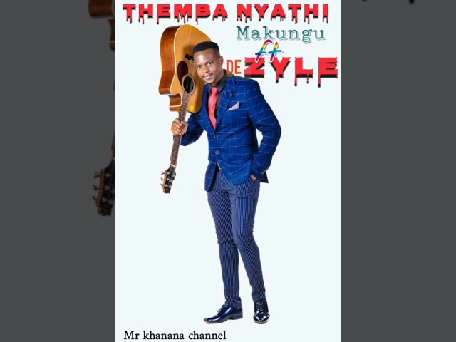 Themba Nyathi-Makungu (ft De Zyle) official audio class=