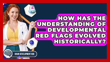 How Has The Understanding Of Developmental Red Flags Evolved Historically? - Brain Development Hub
