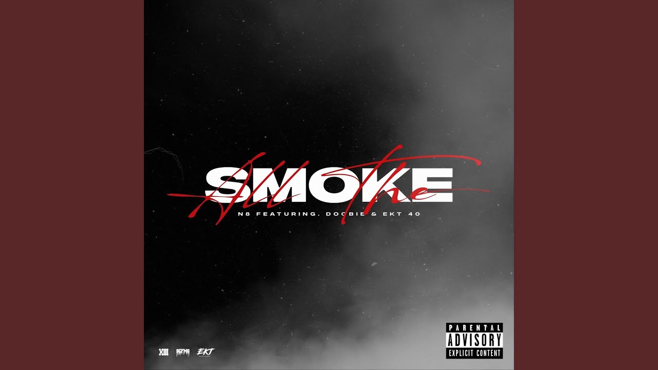 All The Smoke Feat Doobie And Ekt 40 Youtube