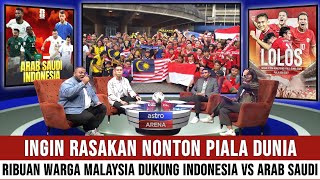 WOW! INGIN RASAKAN NONTON PIALA DUNIA 2026, RIBUAN WARGA MALAYSIA DUKUNG INDONESIA VS ARAB SAUDI