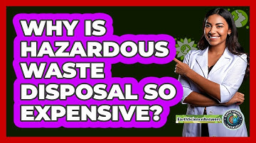 Why Is Hazardous Waste Disposal So Expensive? - Earth Science Answers