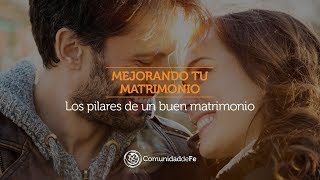 Los Pilares de un Buen Matrimonio