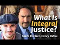 What Is Integral Justice? | Mark Fischler &amp; Corey DeVos