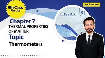 9th Class Physics Ch 7 | Thermal Properties of Matter | Thermometer | new Book 2025
