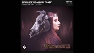 LUM!X, KSHMR, Gabry Ponte ft. KARRA - Scare Me (Strazzu Remix) [TECHNO HOUSE - SHUFFLE HOUSE]