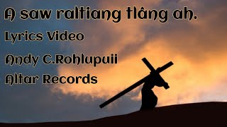 Video thumbnail of "A Saw Raltiang Tlang ah / Andy C. Rohlupuii / Lyrics Video"