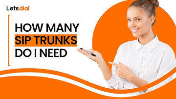 How Many Sip Trunks Do I Need l Letsdial