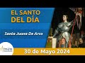 Santo de Hoy 30 de Mayo l Santa Juana De Arco l Amén Comunicaciones