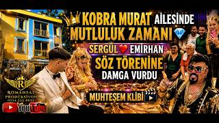 KOBRA MURAT'TAN GÖRKEMLİ SÖZ TÖRENİ Sergül❤️Emirhan  Mutlu Günü Herkesi Büyüledi @kobramurat6598