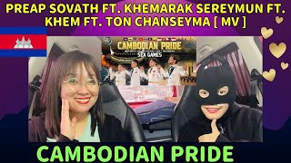 CAMBODIAN PRIDE | PREAP SOVATH ft. KHEMARAK SEREYMUN ft. KHEM ft. TON CHANSEYMA [MV] - REACTION