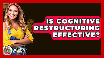 Is Cognitive Restructuring Effective? - Childhood Education Zone