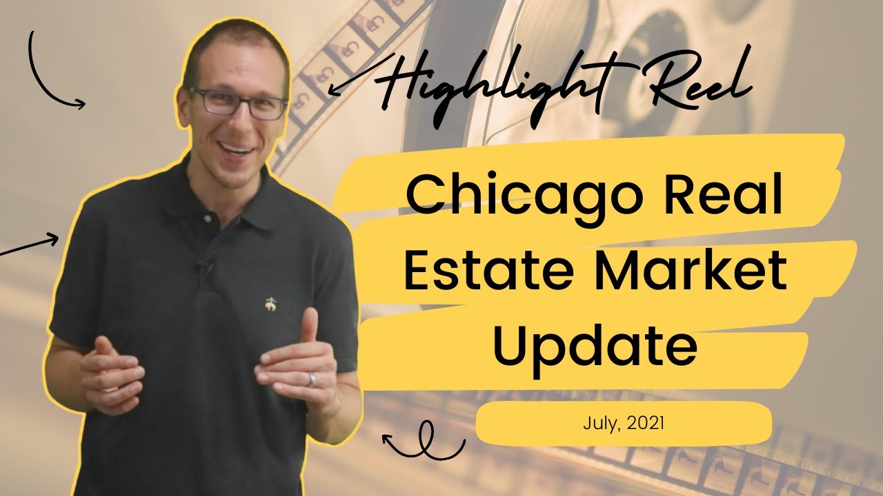 Highlight Reel! July 2021 Chicago Real Estate Market Update - YouTube